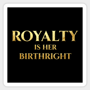 Royalty Is Her Birthright - Golden Empowerment Sticker